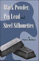 Black Powder, Pig Lead and Steel Silhouettes by Paul Matthews